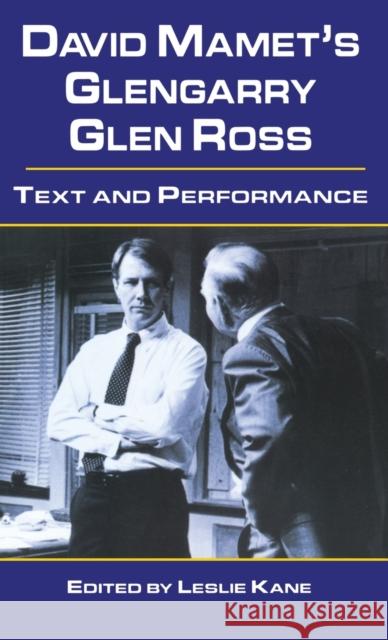 David Mamet's Glengarry Glen Ross: Text and Performance Kane, Leslie 9780815318774 Routledge