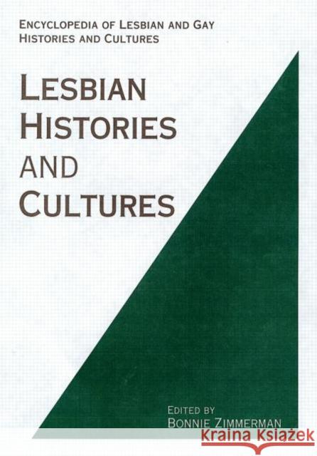 Encyclopedia of Lesbian Histories and Cultures Bonnie Zimmerman 9780815319207 Garland Publishing