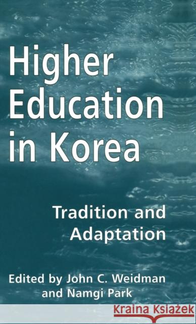 Higher Education in Korea: Tradition and Adaptation Park, Namgi 9780815319573 Routledge Chapman & Hall