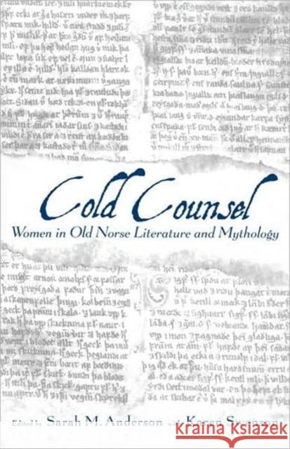 Cold Counsel: Women of Old Norse Literature and Mythology Anderson, Sarah M. 9780815319665 0