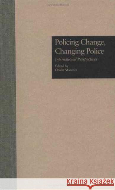 Policing Change, Changing Police: International Perspectives Marenin, Otwin 9780815319955