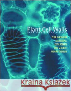 Plant Cell Walls: From Chemistry to Biology Albersheim, Peter 9780815319962 Taylor & Francis