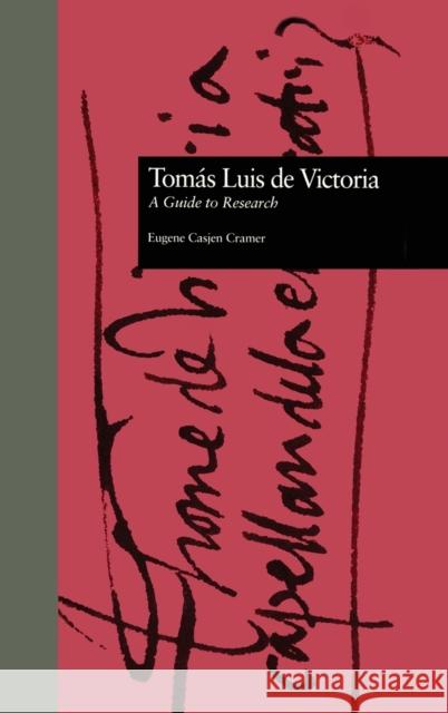 Toms Luis de Victoria: A Guide to Research Casjen Cramer, Eugene 9780815320968 Garland Publishing