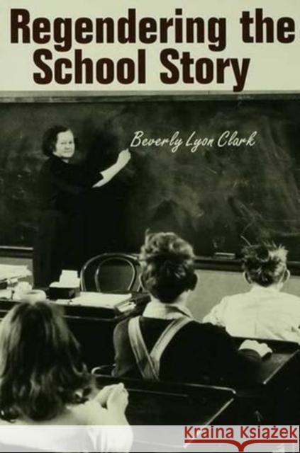 Regendering the School Story: Sassy Sissies and Tattling Tomboys Beverly Lyon Clark 9780815321163