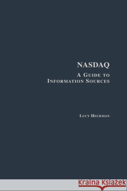 Nasdaq: A Guide to Information Sources Heckman, Lucy 9780815321187 Brunner-Routledge