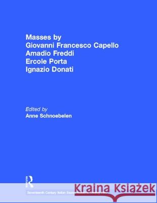 Masses by Giovanni Francesco Capello, Bentivoglio Lev, and Ercole Porta Anne Schnoebelen 9780815321675
