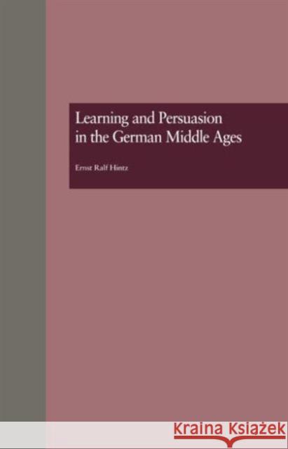 Learning and Persuasion in the German Middle Ages: The Call to Judgment Ralf Hintz, Ernst 9780815321828 Garland Publishing