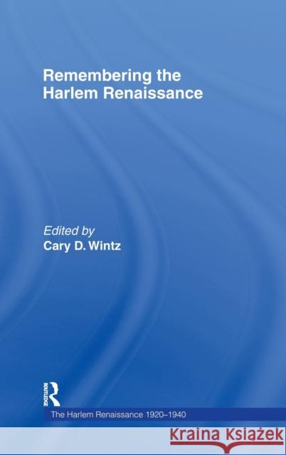 Remembering the Harlem Renaissance Cary D. Wintz Cary D. Wintz  9780815322160