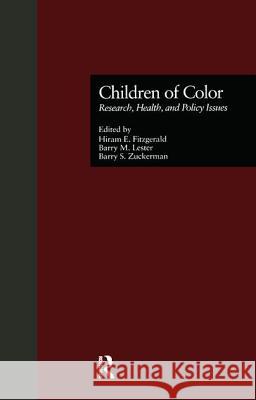 Children of Color: Research, Health and Public Policy Issues Hiram E. Fitzgerald Barry M. Lester Barry S. Zuckerman 9780815322887