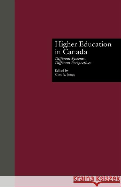 Higher Education in Canada: Different Systems, Different Perspectives Jones, Glen A. 9780815322993 Garland Publishing