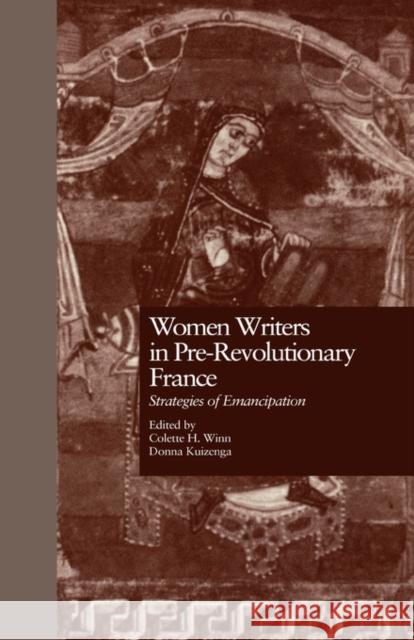 Women Writers in Pre-Revolutionary France: Strategies of Emancipation Kuizenga, Donna 9780815323679 Garland Publishing