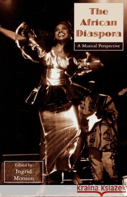 The African Diaspora: A Musical Perspective Monson, Ingrid 9780815323822 Garland Publishing