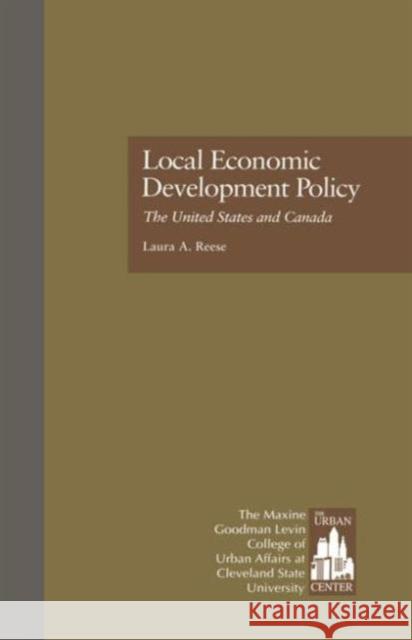 Local Economic Development Policy: The United States and Canada Reese, Laura A. 9780815323839 Garland Publishing