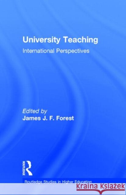 University Teaching: International Perspectives Forest, James J. F. 9780815324607 Garland Publishing