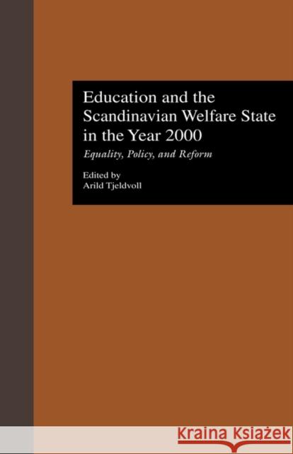 Education and the Scandinavian Welfare State in the Year 2000 : Equality, Policy, and Reform Arild Tjeldvoll Edward R. Beauchamp 9780815324768 Garland Publishing