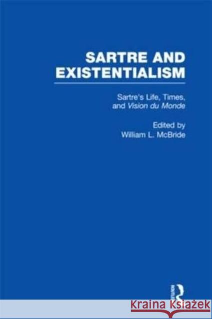 Sartre's Life, Times and Vision Du Monde McBride, William L. 9780815324935