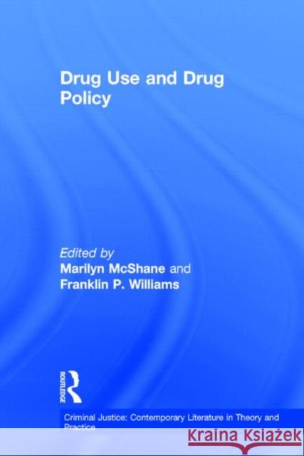 Drug Use and Drug Policy Marilyn McShane Frank P. Williams 9780815325116 Garland Publishing