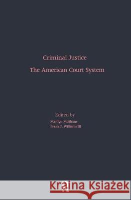 The American Court System Marilyn McShane Williams                                 Frank P. Williams 9780815325123 Garland Publishing