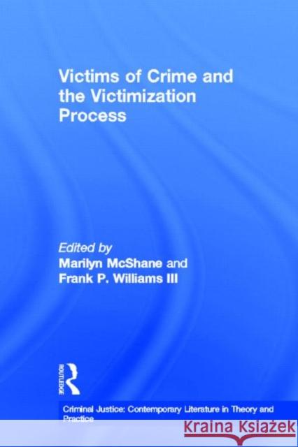 Victims of Crime and the Victimization Process Marilyn D. McShane Frank P. Williams 9780815325130 Garland Publishing