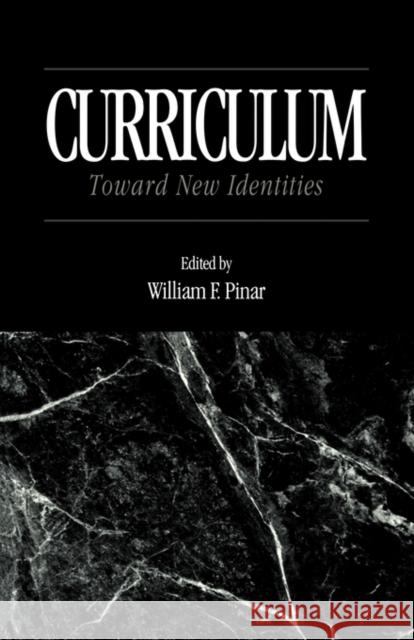 Curriculum: Toward New Identities Pinar, William 9780815325222