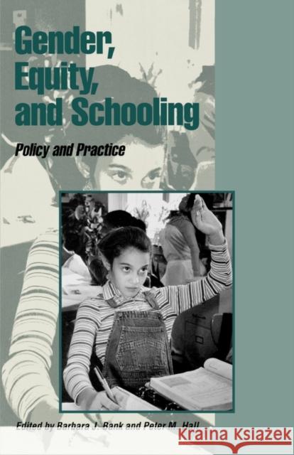 Gender, Equity, and Schooling: Policy and Practice Bank, Barbara J. 9780815325352
