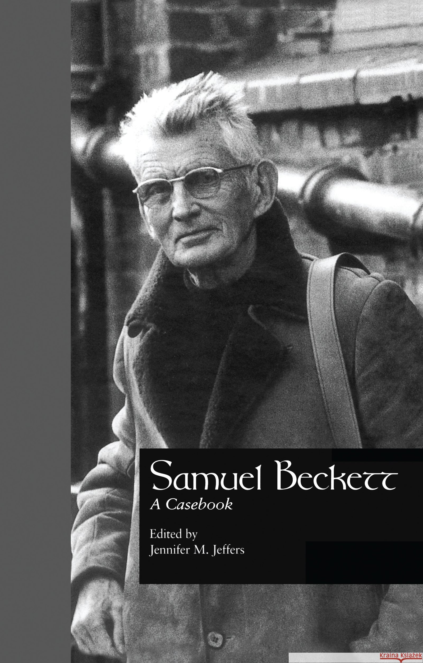 Samuel Beckett : A Casebook Jennifer M. Jeffers Kimball King 9780815325512 Garland Publishing