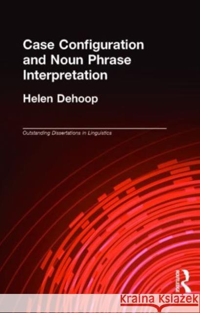 Case Configuration and Noun Phrase Interpretation Helen D 9780815325604 Garland Publishing