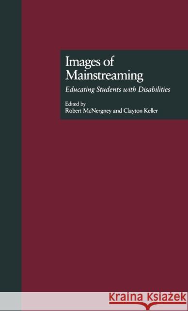 Images of Mainstreaming: Educating Students with Disabilities Keller, Clayton 9780815325932