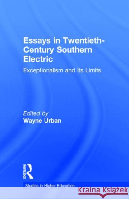 Essays in Twentieth-Century Southern Education: Exceptionalism and Its Limits Urban, Wayne 9780815326243 Garland Publishing