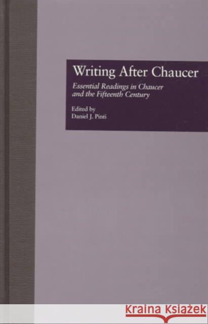 Writing After Chaucer: Essential Readings in Chaucer and the Fifteenth Century Daniel Pinti Paul E. Szarmarch Christian K. Zacher 9780815326519