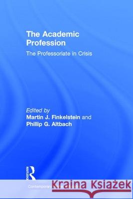 The Academic Profession: The Professoriate in Crisis Finkelstein, Martin J. 9780815326663 Garland Publishing