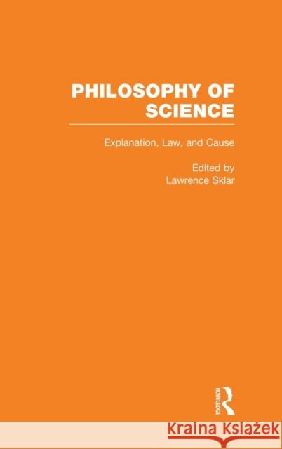 Explanation, Law, and Cause Lawrence Sklar 9780815327004