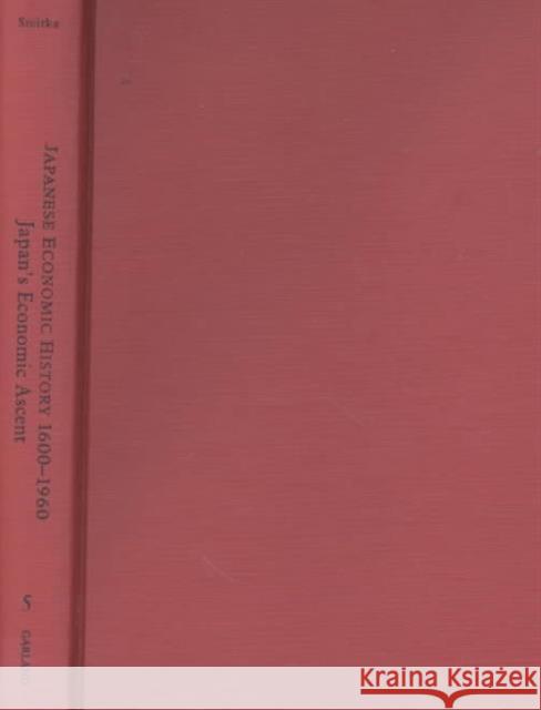 Japan's Economic Ascent: International Trade, Growth, and Postwar Reconstruction Smitka, Michael 9780815327097 Garland Publishing