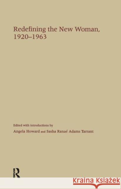 Redefining the New Woman, 1920-1963 Angela Howard Sasha Ranae Adams Tarrant 9780815327141