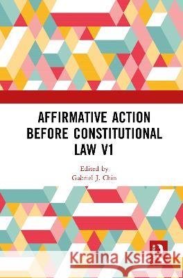 Affirmative Action Before Constitutional Law, 1964-1977 Gabriel J. Chin 9780815327424 Garland Publishing