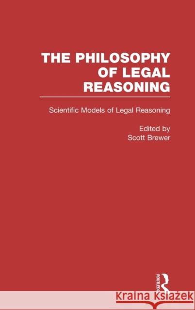 Scientific Models of Legal Reasoning: Economics, Artificial Intelligence, and the Physical Sciences Brewer, Scott 9780815327578 Garland Publishing