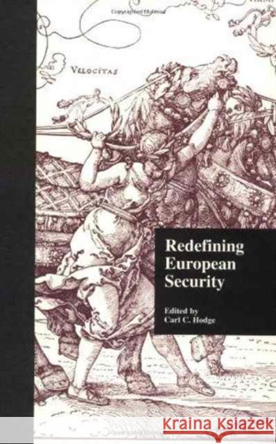 Redefining European Security Carl C. Hodge C. Hodg Carl Cavanagh Hodge 9780815327912 Routledge
