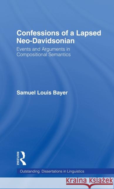 Confessions of a Lapsed Neo-Davidsonian Bayer, Samuel L. 9780815328469 Taylor & Francis