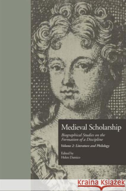 Medieval Scholarship: Biographical Studies on the Formation of a Discipline Damico, Helen 9780815328902 Garland Publishing