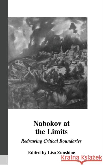 Nabokov at the Limits: Redrawing Critical Boundaries Zunshine, Lisa 9780815328957 Garland Publishing