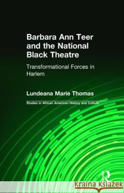 Barbara Ann Teer and the National Black Theater: Transformational Forces in Harlem Thomas, Lundeana Marie 9780815329206