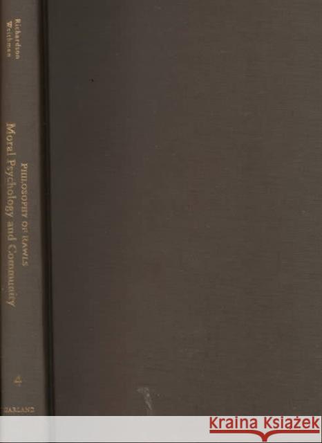 Moral Psychology and Community: Philosophy of Rawls Richardson, Henry 9780815329282 Garland Publishing