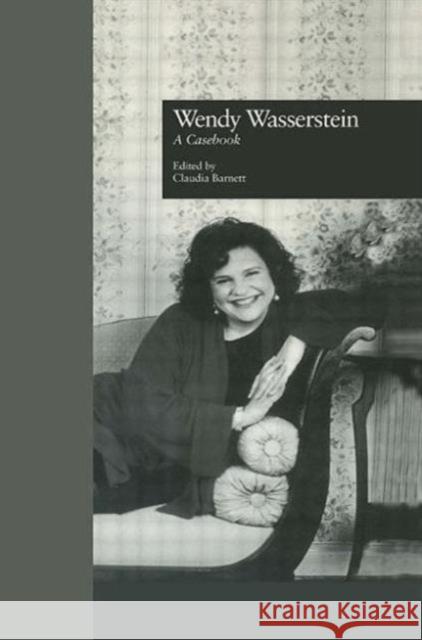 Wendy Wasserstein : A Casebook Claudia Barnett 9780815329534 Garland Publishing