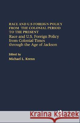 Race and U.S. Foreign Policy from Colonial Times Through the Age of Jackson Michael L. Krenn Paul Finkelman 9780815329558 Garland Publishing