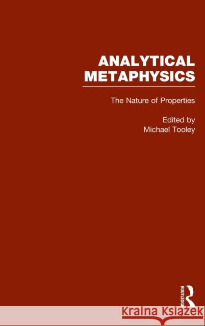 The Nature of Properties: Nominalism, Realism, and Trope Theory: Analytical Metaphysics Tooley, Michael 9780815330660