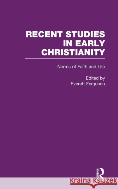 Norms of Faith and Life E. Ferguson Everett Ferguson 9780815330707 Routledge