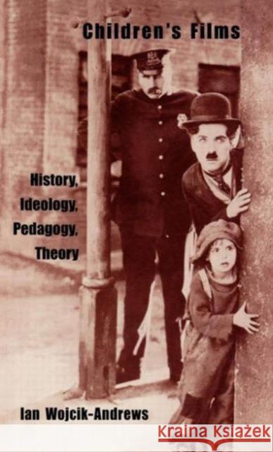 Children's Films: History, Ideology, Pedagogy, Theory Wojik-Andrews, Ian 9780815330745 Taylor & Francis
