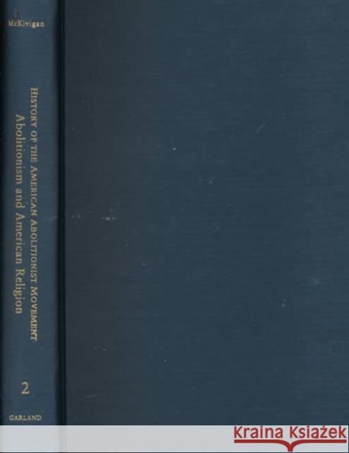 Abolitionism and American Religion John R. McKivigan John R. McKivigan 9780815331063 Routledge