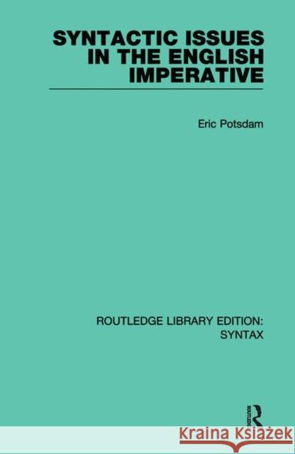 Syntactic Issues in the English Imperative Eric Potsdam 9780815331292 Garland Publishing