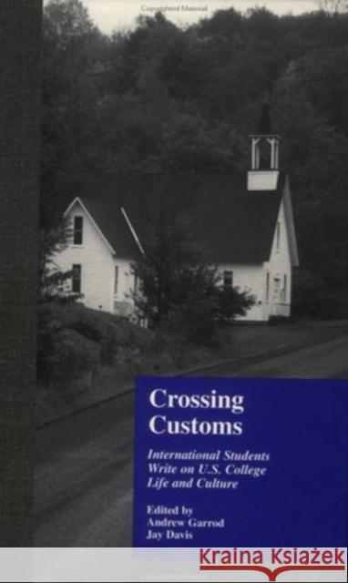 Crossing Customs: International Students Write on U.S. College Life and Culture Davis, Jay 9780815331629 Falmer Press